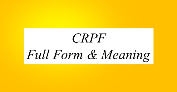 CRPF Full Form And Meaning