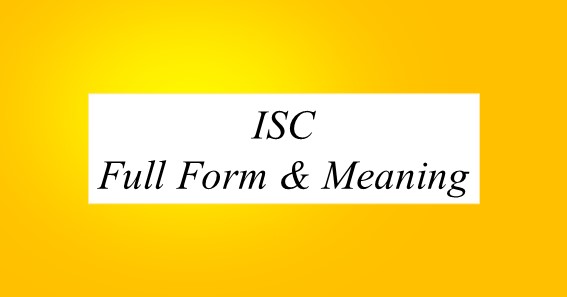 ISC Full Form And Meaning
