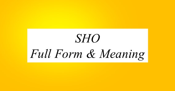 SHO Full Form And Meaning 