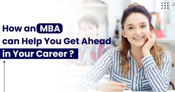 How An MBA Can Help You Get Ahead In Your Career?