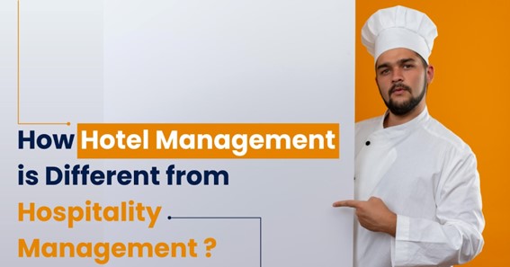 How Hotel Management is different from hospitality Management?