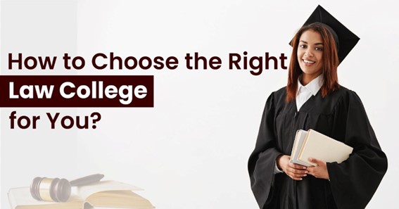 How To Choose The Right Law College For You?