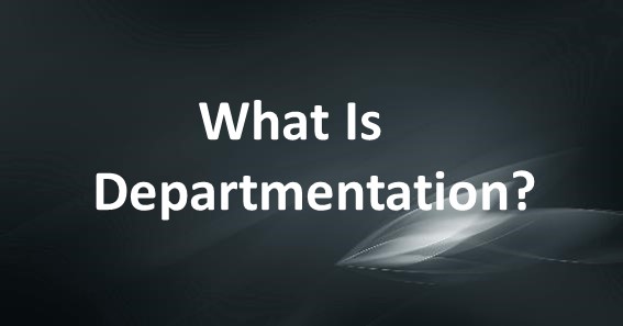 What Is Departmentation